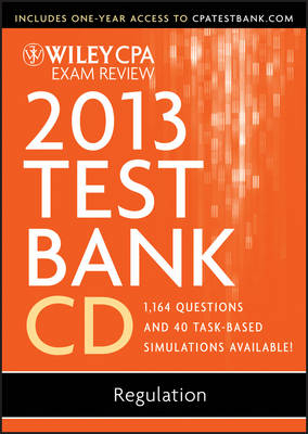 Wiley CPA Exam Review 2013 Test Bank CD, Regulation - O. Ray Whittington