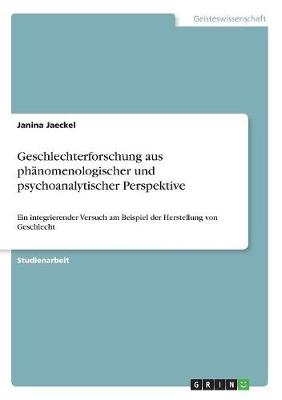 Geschlechterforschung aus phÃ¤nomenologischer und psychoanalytischer Perspektive