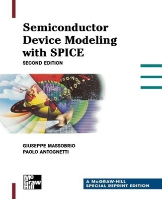 Semiconductor Device Modeling with Spice - Giuseppe Massabrio, Paolo Antognetti