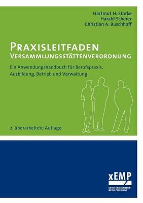 Praxisleitfaden Versammlungsst&auml;ttenverordnung - Hartmut H. Starke, Christian A. Buschhoff, Harald Scherer