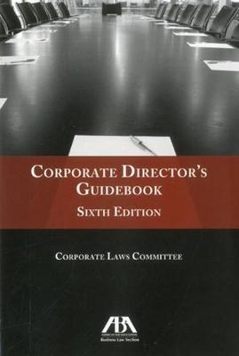 Corporate Director's Guidebook -  ABA Business Law Section Corporate Law Committee