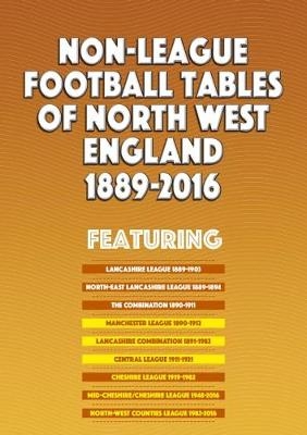 Non-League Football Tables of North West England 1889-2016
