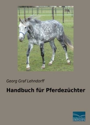Handbuch f&uuml;r Pferdez&uuml;chter - Georg Graf Lehndorff