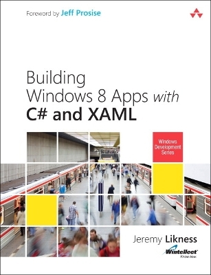 Building Windows 8 Apps with C# and XAML - Jeremy Likness, John Montgomery