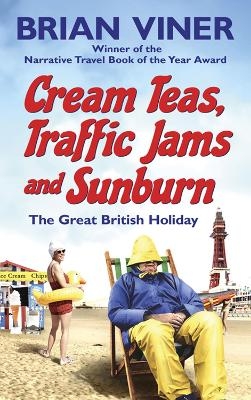 Cream Teas, Traffic Jams and Sunburn - Brian Viner