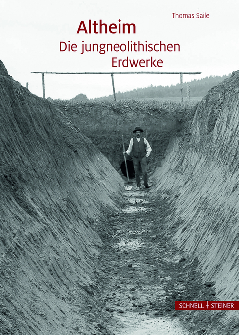 Altheim &ndash; Die jungneolithischen Erdwerke - Thomas Saile