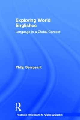 Exploring World Englishes - Philip Seargeant