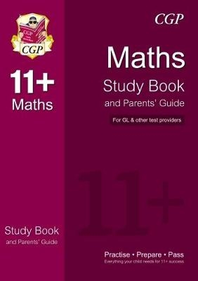 11+ Maths Study Book and Parents' Guide (for GL & Other Test Providers) -  CGP Books