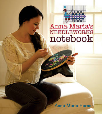 Anna Maria's Needleworks Notebook - Anna Maria Horner