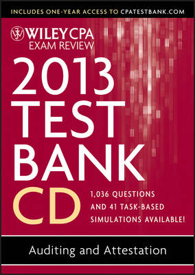 Wiley CPA Exam Review 2013 Test Bank CD, Auditing and Attestation - O. Ray Whittington