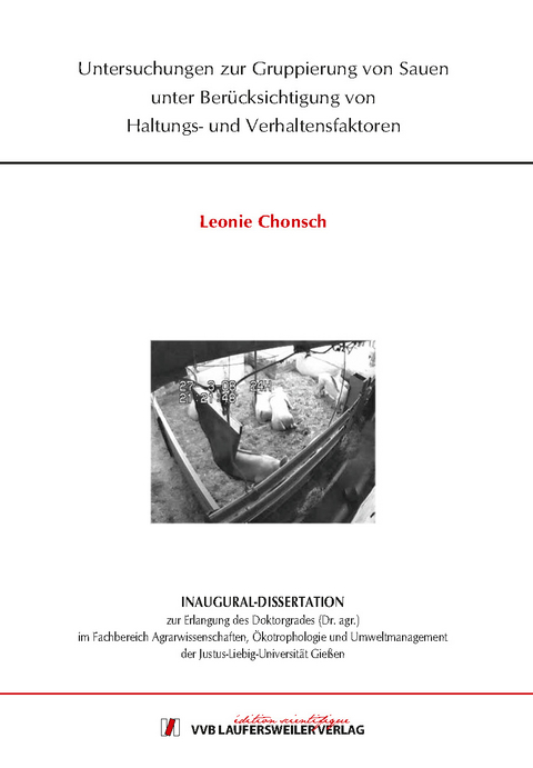 Untersuchungen zur Gruppierung von Sauen unter Ber&uuml;cksichtigung von Haltungs- und Verhaltensfaktoren - Leonie Chonsch