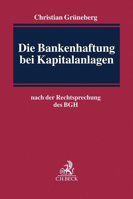 Die Bankenhaftung bei Kapitalanlagen - Christian Gr&uuml;neberg