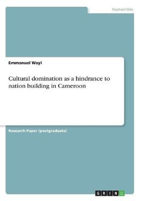 Cultural domination as a hindrance to nation building in Cameroon - Emmanuel Wayi