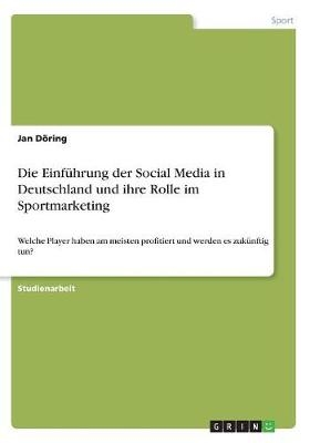 Die EinfÃ¼hrung der Social Media in Deutschland und ihre Rolle im Sportmarketing