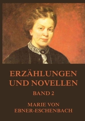 Erz&auml;hlungen und Novellen, Band 2 - Marie von Ebner-Eschenbach
