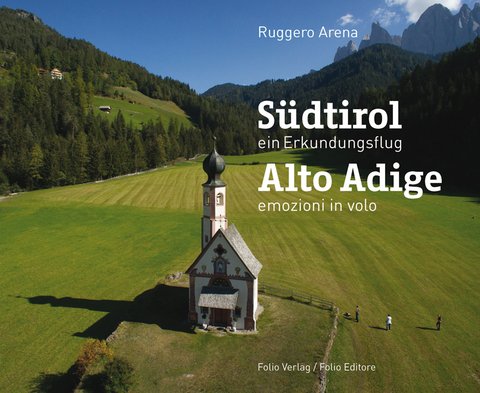 S&uuml;dtirol. Ein Erkundungsflug / Alto Adige. Emozioni in volo - 