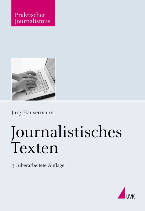 Journalistisches Texten - J&uuml;rg H&auml;usermann