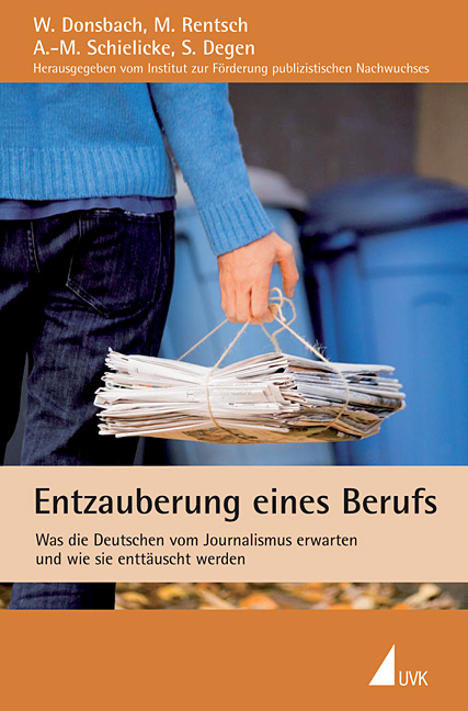 Entzauberung eines Berufs - Wolfgang Donsbach, Mathias Rentsch, Anna-Maria Schielicke, Sandra Degen