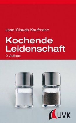 Kochende Leidenschaft - Jean-Claude Kaufmann