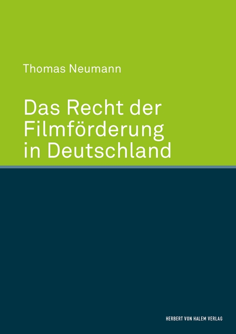 Das Recht der Filmf&ouml;rderung in Deutschland - Thomas Neumann