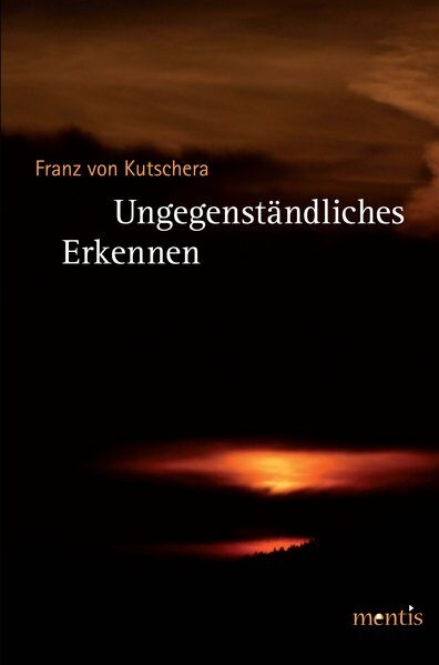 Ungegenst&auml;ndliches Erkennen - Franz von Kutschera