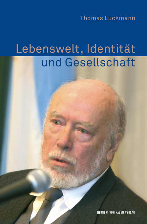 Lebenswelt, Identit&auml;t und Gesellschaft - Thomas Luckmann