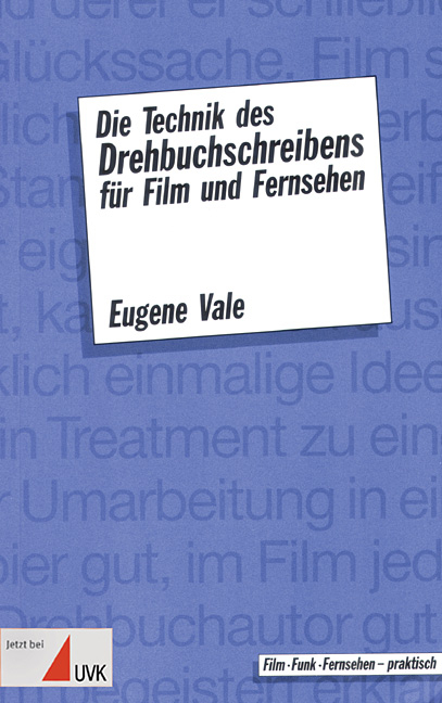 Die Technik des Drehbuchschreibens f&uuml;r Film und Fernsehen - Eugene Vale