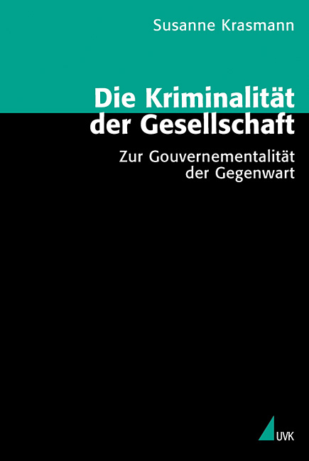 Die Kriminalit&auml;t der Gesellschaft - Susanne Krasmann