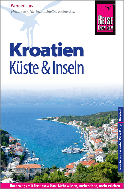 Reise Know-How Reisef&uuml;hrer Kroatien - K&uuml;ste und Inseln (Dalmatien und Kvarner Bucht) - Werner Lips