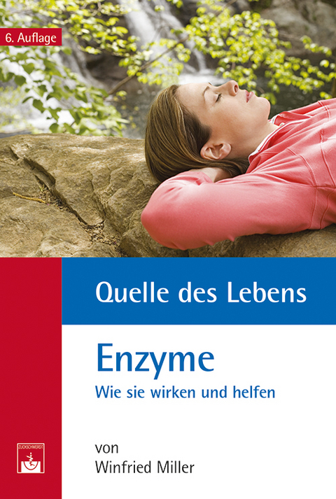 Quelle des Lebens: Enzyme - Winfried Miller