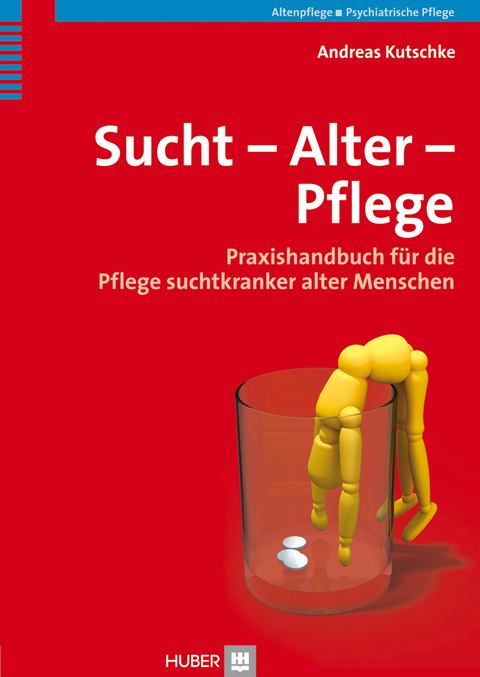 Sucht &ndash; Alter &ndash; Pflege - Andreas Kutschke