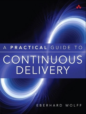 A Practical Guide to Continuous Delivery - Eberhard Wolff
