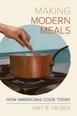 Making Modern Meals - Amy B. Trubek