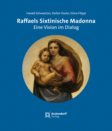 Raffaels Sixtinische Madonna - Stefan Hasler, Harald Schwaetzer, Elena Filippi