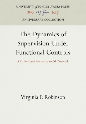 The Dynamics of Supervision Under Functional Controls - Virginia P. Robinson