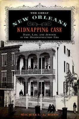 The Great New Orleans Kidnapping Case - Michael Alan Ross