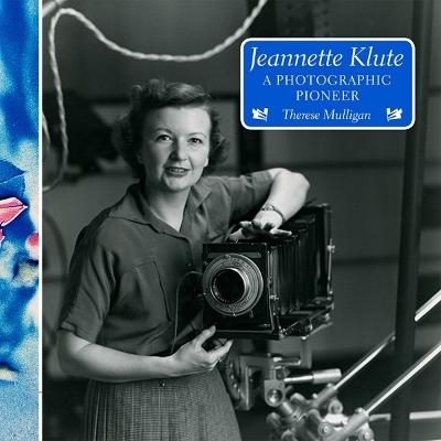 Jeannette Klute: A Photographic Pioneer - Therese Mulligan, Becky Simmons
