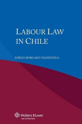 Labour Law in Chile - Emilio Morgado-Valenzuela