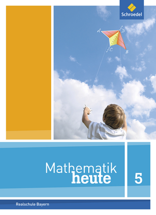 Mathematik heute - Ausgabe 2017 für Bayern