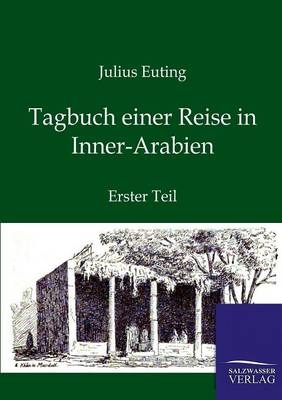 Tagbuch einer Reise in Inner-Arabien - Julius Euting