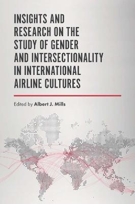 Insights and Research on the Study of Gender and Intersectionality in International Airline Cultures - Albert J. Mills