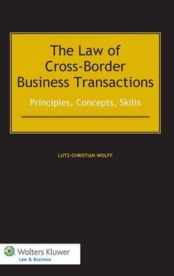 The Law of Cross-Border Business Transactions - Lutz-Christian Wolff