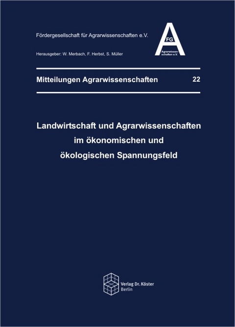 Landwirtschaft und Agrarwissenschaften im &ouml;konomischen und &ouml;kologischen Spannungsfeld - 
