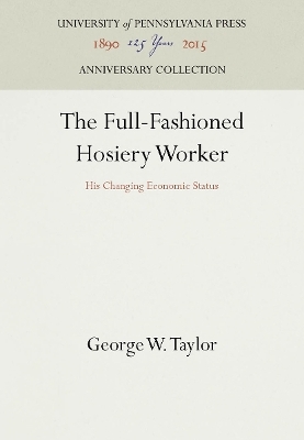 The Full-Fashioned Hosiery Worker - George W. Taylor