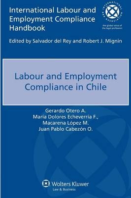 Labour and Employment Compliance in Chile - Gerardo Otero a, Maria Dolores Echeverria F, Macarena Lopez M, Gerardo A Otero, Macarena M Lopez