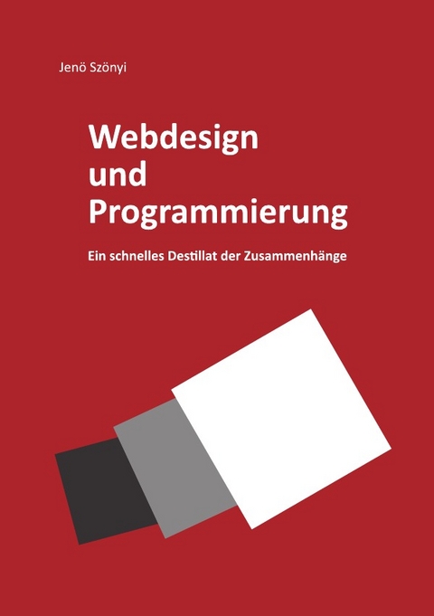 Webdesign und Programmierung Ein schnelles Destillat der Zusammenh&auml;nge - Jen&ouml; Sz&ouml;nyi