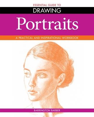 Essential Guide to Drawing: Portraits - Barrington Barber