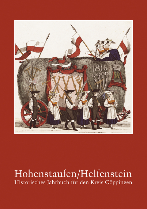 Hohenstaufen/Helfenstein. Historisches Jahrbuch f&uuml;r den Kreis G&ouml;ppingen / Hohenstaufen/Helfenstein. Historisches Jahrbuch f&uuml;r den Kreis G&ouml;ppingen 19 - 