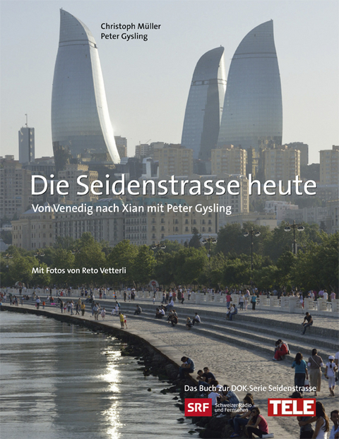 Die Seidenstrasse heute - Christoph M&uuml;ller, Peter Gysling