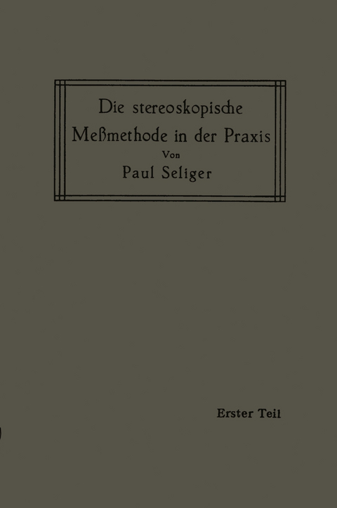 Die stereoskopische Me&szlig;methode in der Praxis - Paul Seliger